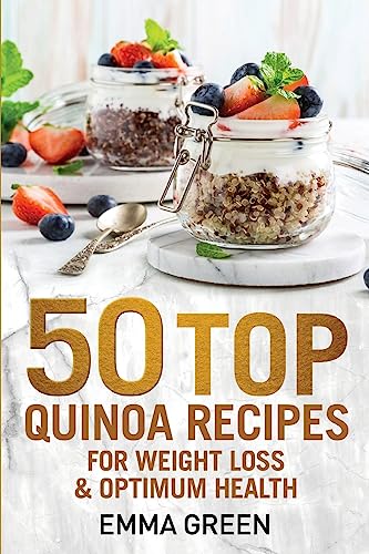 Green - 50 Top Quinoa Recipes  For Weight Loss and Optimum Health - Ne