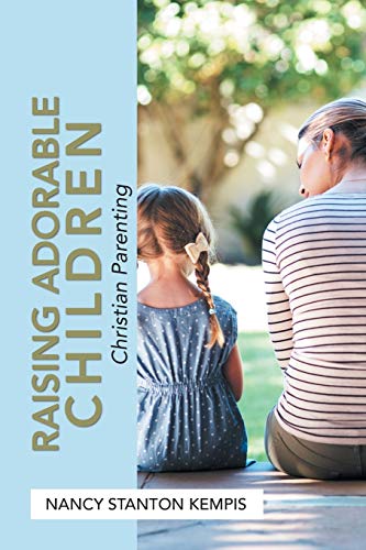 Kempis - Raising Adorable Children: Christian Parenting - New paperbac