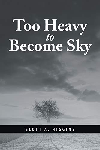 Higgins - Too Heavy to Become Sky - New paperback or softback
