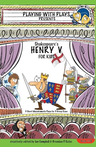 Campbell - Shakespeare's Henry V for Kids  3 Short Melodramatic Plays
