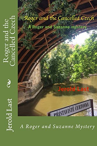 Last - Roger and the Cancelled Czech  A Roger and Suzanne Mystery - Ne