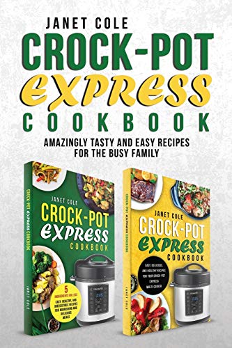 Col - Crock-Pot Express Cookbook  Amazingly Tasty and Easy Recipes for