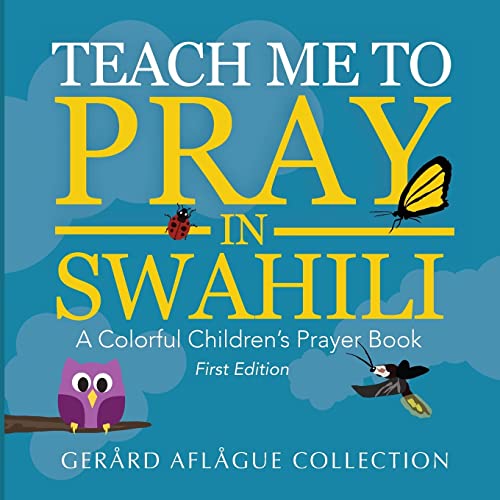 Aflagu - Teach Me to Pray in Swahili  A Colorful Children's Prayer Boo