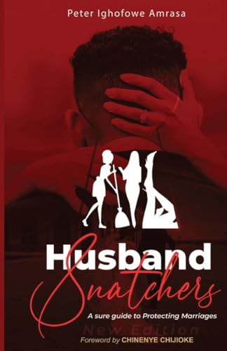 Ighofow - Husband Snatchers  A sure guide to protecting marriages - Ne
