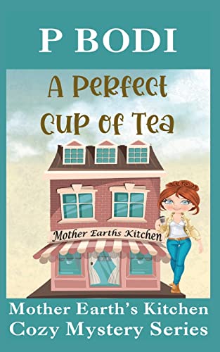 Bodi - A erfect Cu Of Tea  Mother Earth Cozy Mystery Series - New pape