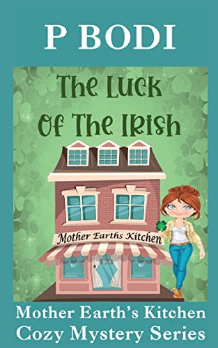 Bodi - Luck Of The Irish  Mother Earths Kitchen Cozy Mystery Series -