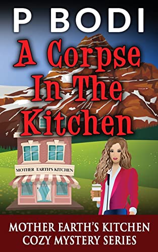 Bodi - A Corse In The Kitchen  Mother Earths Kitchen Cozy Mystery Seri