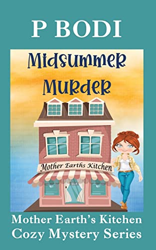 Bodi - Midsummer Murder  Mother Earths Kitchen Cozy Mystery Series - N