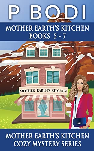 Bodi - Mother Earths Kitchen Series Books 5-7  Mother Earths Kitchen C