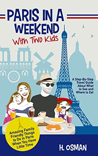 Osman - Paris in a Weekend with Two Kids  A Step-By-Step Travel Guide