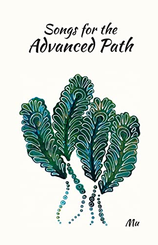 Mu - Songs for the Advanced Path  Guideposts on the Radiant Path to Li