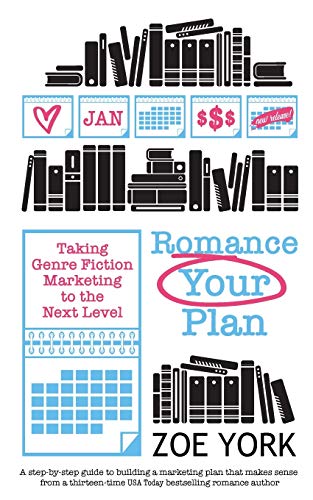 York - Romance Your Plan: Taking Genre Fiction Marketing to the Next L