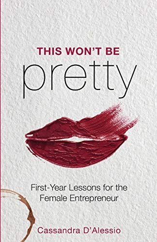 D'Alessio - This Won't Be Pretty: First-Year Lessons for the Female En