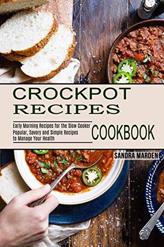 Marden - Crockpot Recipes Cookbook: Popular, Savory and Simple Recipes