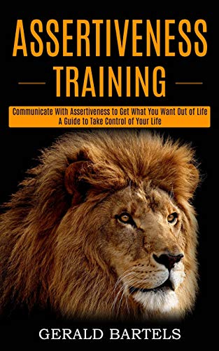 Bartels - Assertiveness Training: A Guide to Take Control of Your Life