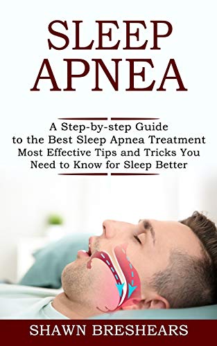 Breshears - Sleep Apnea  A Step-by-step Guide to the Best Sleep Apnea