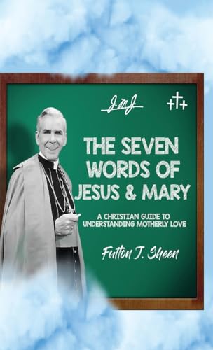 Sheen - Seven Words of Jesus and Mary: A Christian Guide to Understand