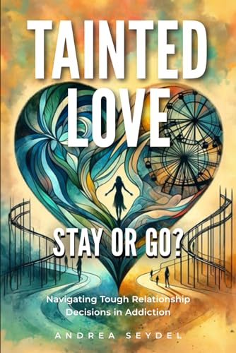 Seydel - Tainted Love: Stay or Go?  Navigating Tough Relationship Deci