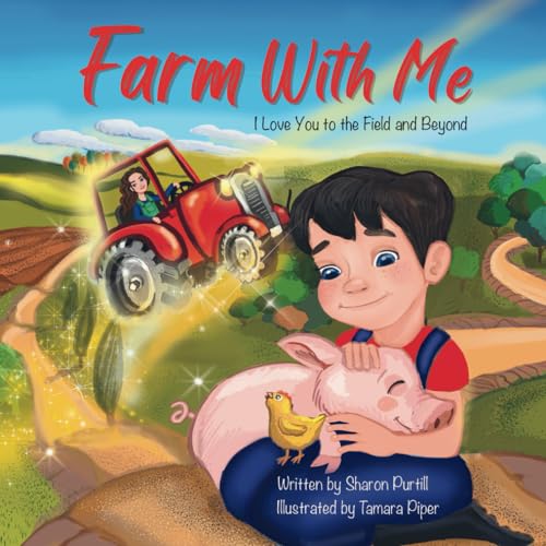 Purtill - Farm With Me: I Love You to the Field and Beyond (Mother and