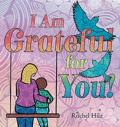 Hilz - I Am Grateful for YOU!  A Children's Picture Book that Teaches