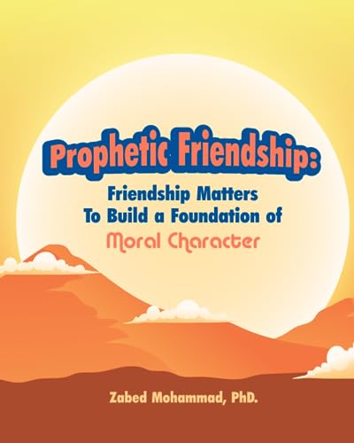 Mohammad - Prophetic Friendship  Friendship Matters To Build  a Founda