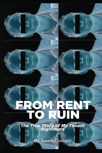 Costain - From Rent to Ruin  The True Story of My Tenant Nightmare - N