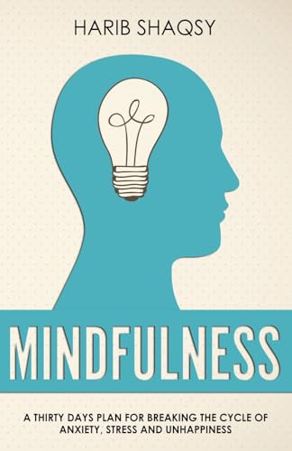Shaqsy - Mindfulness: A Thirty Days Plan for Breaking the Cycle of Anx