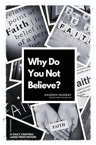 Murray - Why Do You Not Believe?: Large Print Edition- 31 daily chapte