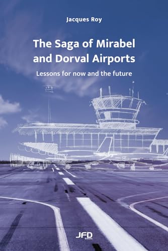 Roy - Saga of Mirabel and Dorval Airports  Lessons for now and the fut