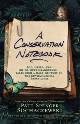 Spencer Sochaczewski - A Conservation Notebook  Ego, Greed and Oh-So-C