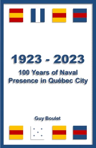 Boulet - 1923-2023: 100 Years of Naval Presence in Quebec City - New p