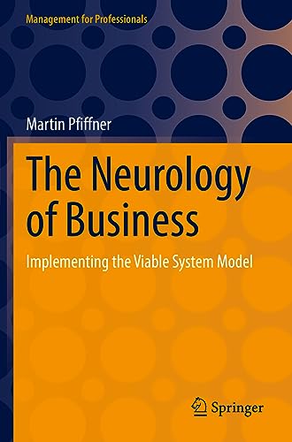 Martin Pfiffner - Neurology of Business : Implementing the Viable Syst
