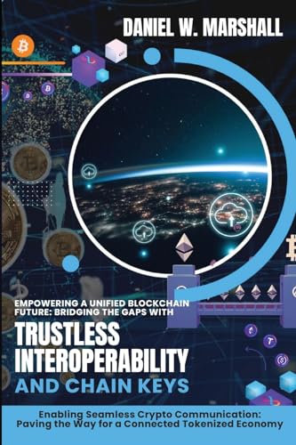 Daniel W. Marshall - Empowering a Unified Blockchain Future: Enabling