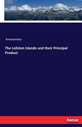 Anonymous - Lofoten Islands and their Principal Product - New paperbac