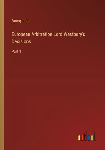 Anonymous - European Arbitration Lord Westbury's Decisions :Part 1 - N