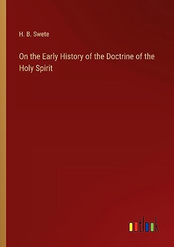 Swet - On the Early History of the Doctrine of the Holy Spirit - New p