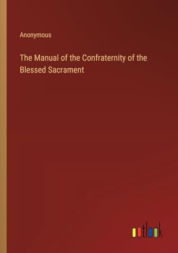 Anonymous - Manual of the Confraternity of the Blessed Sacrament - New