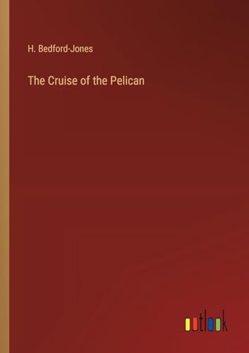 Bedford-Jones - Cruise of the Pelican - New paperback or softback
