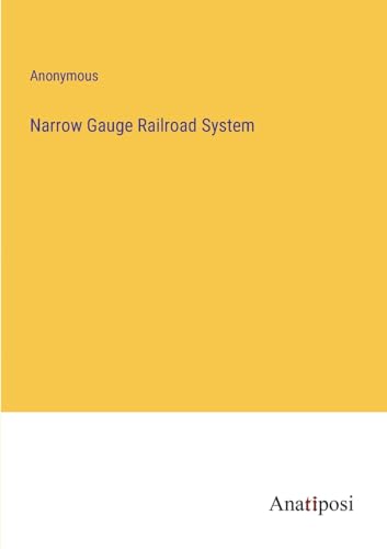 Anonymous - Narrow Gauge Railroad System - New paperback or softback