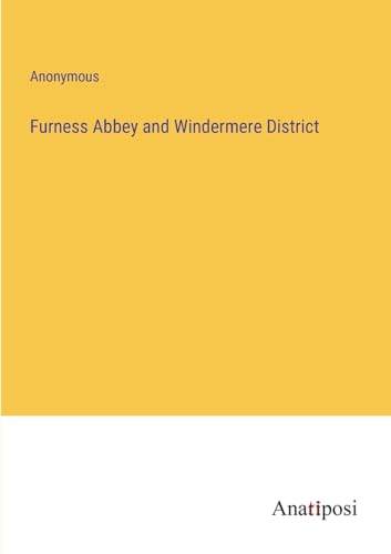Anonymous - Furness Abbey and Windermere District - New paperback or s