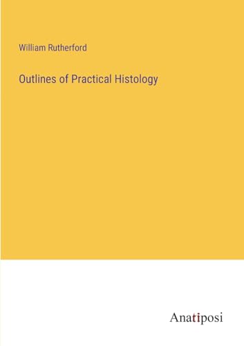 Rutherford - Outlines of Practical Histology - New paperback or softba