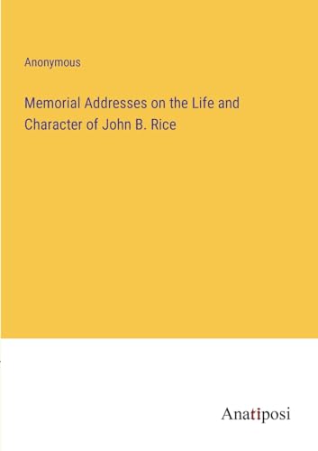 Anonymous - Memorial Addresses on the Life and Character of John B. Ri