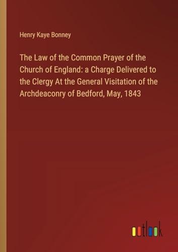Bonney - Law of the Common Prayer of the Church of England: a Charge D