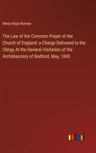 Bonney - Law of the Common Prayer of the Church of England: a Charge D