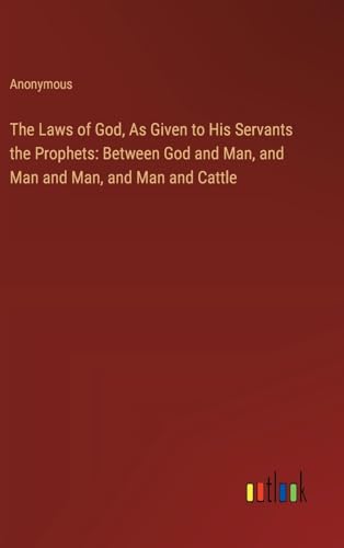 Anonymous - Laws of God, As Given to His Servants the Prophets: Betwee