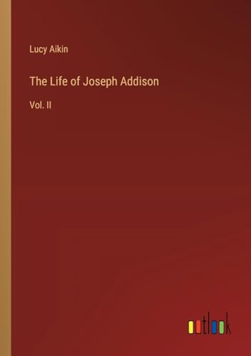 Aikin - Life of Joseph Addison:Vol. II - New paperback or softback