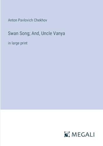 Chekhov - Swan Song; And, Uncle Vanya:in large print - New paperback o