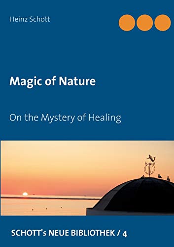 Schott - Magic of Nature:On the Mystery of Healing - New paperback or