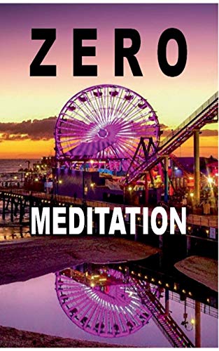 Zellin - Zero Meditation:No need to meditate - life happens anyway! (E