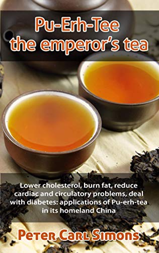 Simons - Pu-Erh-Tee - the emperor's tea:Lower cholesterol, burn fat, r
